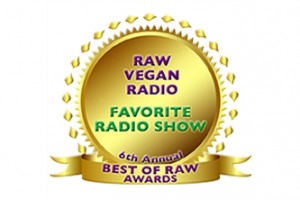 Raw Vegan Radio Wins Best Raw Radio Show